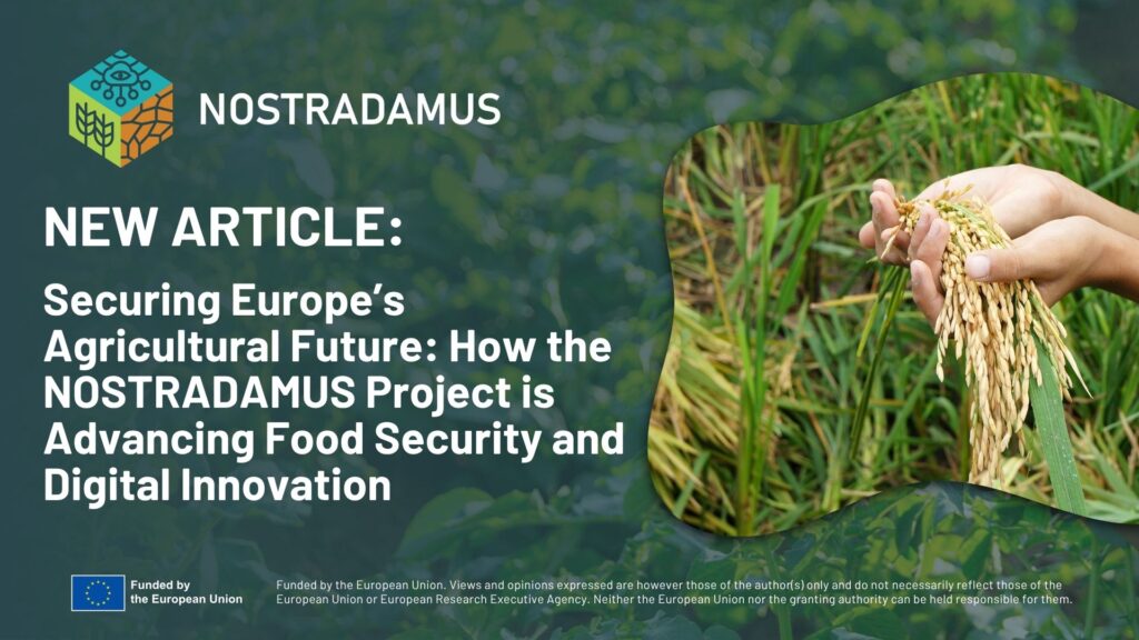 Securing Europes Agricultural Future How the NOSTRADAMUS Project is Advancing Food Security and Digital Innovation